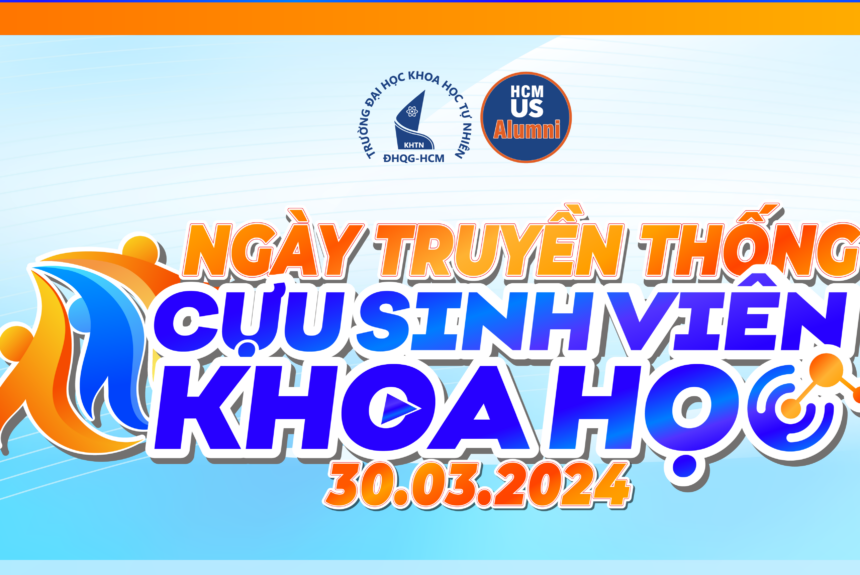 VỀ ĐÂY NHỮNG YÊU THƯƠNG – CHÀO MỪNG NGÀY TRUYỀN THỐNG CỰU SINH VIÊN KHOA HỌC