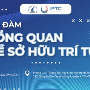 TỌA ĐÀM: “TỔNG QUAN VỀ SỞ HỮU TRÍ TUỆ”