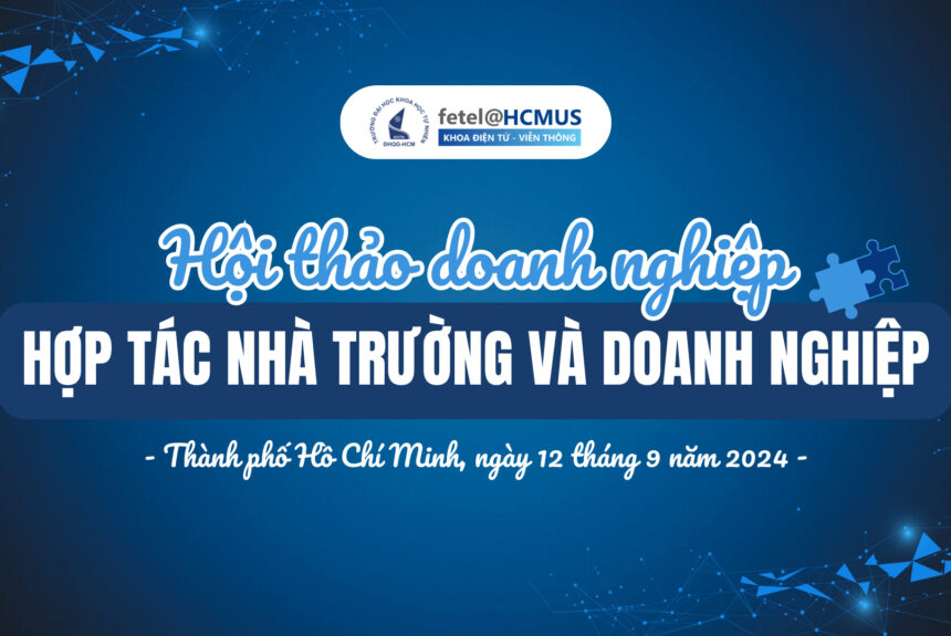 HỘI THẢO DOANH NGHIỆP “HỢP TÁC NHÀ TRƯỜNG VÀ DOANH NGHIỆP” – KẾT NỐI TƯƠNG LAI NGÀNH ĐIỆN TỬ – VIỄN THÔNG